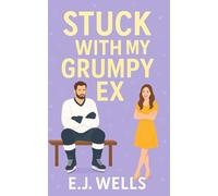 Stuck With My Grumpy Ex: A Sweet Hockey Romantic Comedy