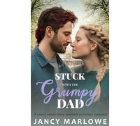 Stuck with the Grumpy Dad: A Sweet, Small Town, Enemies to Lovers Romance