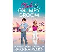 Stuck with the Grumpy Groom: A Sweet Opposites Attract Fake Relationship Romance