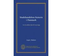 Studehandelens historie i Danmark: fra de aeldste tider til vore dage (Edizione danese)