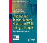 Student and Teacher Mental Health and Well-being in Schools: Asian Contexts and Perspectives: 1