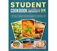 Student Cookbook For University UK Edition: 120 Easy & Budget-Friendly Recipes for University Life