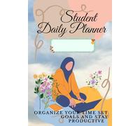 Student Daily Planner: Organize Your Time Set Goals and Stay Productive