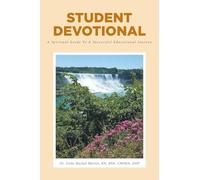 Student Devotional: A Spiritual Guide To A Successful Educational Journey