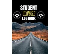 Student Driver Log Book: A Record of Driving Practice Hours and Progress , 6x9 Inches , 100 Pages .