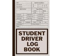 Student Driver Log Book: Monitor your driving practice with this Driver's Ed record and track your driving sessions in a comprehensive education guide ... road safety while learning to drive.