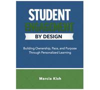 Student Engagement by Design: Building Ownership, Pace, and Purpose Through Personalized Learning