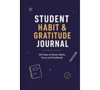 Student Habit & Gratitude Journal: 100 Days of Study Habits, Focus and Gratitude for School & College