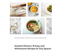 Student Kitchen: 16 Easy and Wholesome Recipes for Tiny Spaces