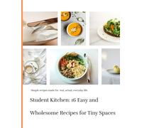 Student Kitchen: 16 Easy and Wholesome Recipes for Tiny Spaces