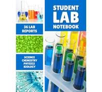 Student Lab Notebook for Middle and High School Science | Chemistry, Physics, and Biology | 36 Structured Lab Reports with Periodic Table, Equations, ... Physics & Biology Lab Journal Grades 6 to 12