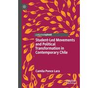 Student-Led Movements and Political Transformation in Contemporary Chile