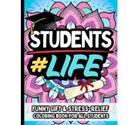 Student Life: Funny Gift Coloring Book for College and University Students - Clean Humor, No Swearing: Relatable Campus Humor and Stress Relief for Undergrads, Grad Students, PhD Candidates