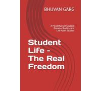 Student Life - The Real Freedom: A Powerful Story About Dreams, Reality, and Life After Studies