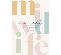 Student Midwife Clinical Placement Journal: Daily Logbook for Skills, Reflections & Learning | Perfect Gift for New Midwifery Trainees