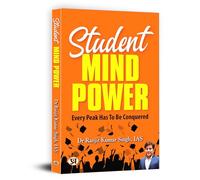 Student Mind Power - Dr. Ranjit Kumar Singh IAS | Every Peak Has To Be Conquered | The Power of Your Mind for a Fulfilling Life