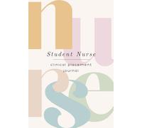 Student Nurse Clinical Placement Journal: Daily Logbook for Skills, Reflections & Learning | Perfect Gift for New Nursing Trainees