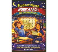 Student Nurse WORDSEARCH 100 Soothing Puzzles: Fun and Relaxing Word Games for Exam Prep, Anatomy, Study Support & Stress Relief