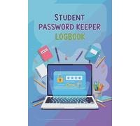 Student Password Keeper Logbook: Back-to-School Edition - Securely Store and Organize All Your Login Information