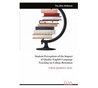 Student Perceptions of the Impact of Quality English Language Teaching on College Retention: A Basic Qualitative Study