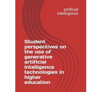 Student perspectives on the use of generative artificial intelligence technologies in higher education