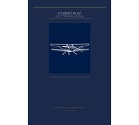 Student Pilot Flight Training Journal: Track Lessons, Log Maneuvers, Plan Cross-Countries, and Prepare for Your Private Pilot Checkride
