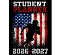 Student Planner 2026-2027: Dated Academic Agenda for Middle and High School Students with Weekly Planning Pages, Monthly Spreads, Homework Organizer, ... and USA Flag American Football Cover Design