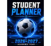 Student Planner 2026-2027: Soccer Dated Academic Agenda for Middle & High School with Weekly & Monthly Spreads, Homework Organization, Assignment Tracking, Class Schedules & Habit Building