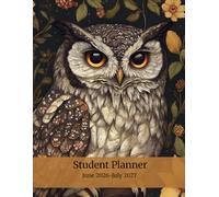 Student Planner 2026-2027: Weekly & Monthly Planning Pages, Assignment Tracker, Project Organization and Notes -Wildlife-Themed Academic Organizer Featuring Owl Artwork
