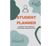 Student Planner: Academic Year Organizer | Goal Setting, Weekly Planning & Habit Tracker for Success