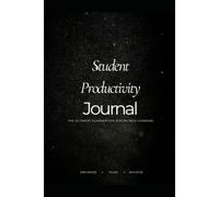 Student Productivity Journal: THE ULTIMATE PLANNER FOR DISCIPLINED LEARNING