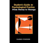 Student’s Guide to Psychological Practice: From Theory to Therapy