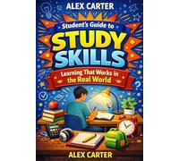 Student’s Guide to Study Skills: Learning That Works in the Real World