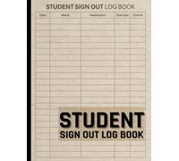 Student Sign-Out Log Book: A Simple and Organized Record-Keeping Book for Schools and Educational Institutions