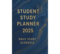 Student Study Planner 2025: Daily & Weekly Academic Organizer for High School and College Students | Undated, 6x9 Inch, 100 Pages: Track Your Goals, ... Your Schedule, and Stay Ahead Academically .