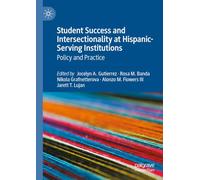 Student Success and Intersectionality at Hispanic-Serving Institutions: Policy and Practice
