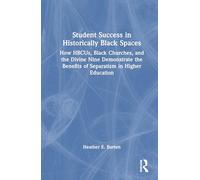 Student Success in Historically Black Spaces: How HBCUs, Black Churches, and the Divine Nine Demonstrate the Benefits of Separatism in Higher Education
