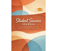 Student Success Journal: 120-Page Lined Notebook for School, Study Notes, Homework & College Planning