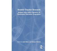 Student-Teacher Research: Insights from India’s Bachelor of Elementary Education Programme
