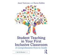 Student Teaching in Your First Inclusive Classroom: A Comprehensive How-to Guide