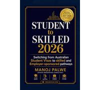 Student to Skilled 2026 - Switching from Australian Student Visas to Skilled and Employer-Sponsored Pathways: A Practical Decision Guide for International Students, 485 Graduates.