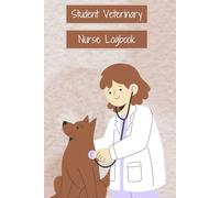 Student Vet Nurse Logbook for Women: Track Skills, Cases & Training: Essential A5 Veterinary Nursing Journal - Log Clinical Experience, Patient Care & Daily Progress (120 Pages)