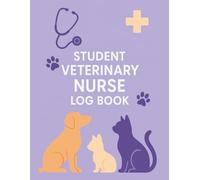 Student Veterinary Nurse Log Book: A Practical Record & Study Companion for Trainee Vet Nurses | Guide nursing, Track Clinical Skills, Animal Care & ... Case Notes & Professional Development