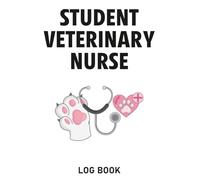Student Veterinary Nurse Log Book: Essential Daily Record Log for Veterinary Nursing Students | Track Clinical Hours, Procedures, Medications & Animal Care with Ease