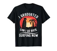 Studente di laurea Mi sono laureato Posso tornare indietro Surf ora Maglietta