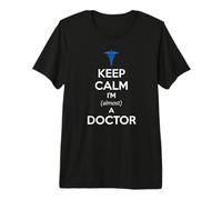 Studente di Medicina | Keep Calm I'm Almost a Doctor Funny Maglietta Premium