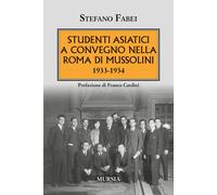 Studenti asiatici a convegno nella Roma di Mussolini. 1933-1934 - Fabei Stefano