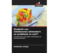 Studenti con intolleranze alimentari: un problema (o no)?!: Una panoramica sulla materia "Alimentazione ed economia domestica"