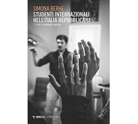Studenti internazionali nell'Italia repubblicana. Storia di un'avanguardia
