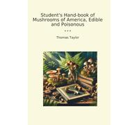 Student's Hand-book of Mushrooms of America, Edible and Poisonous